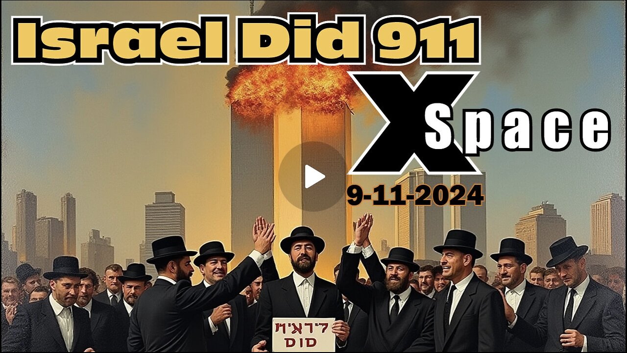 Israel Did 9/11 on X Space Part 1