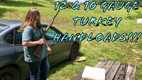 12 & 10 Gauge Turkey Reloads Range Testing!!!