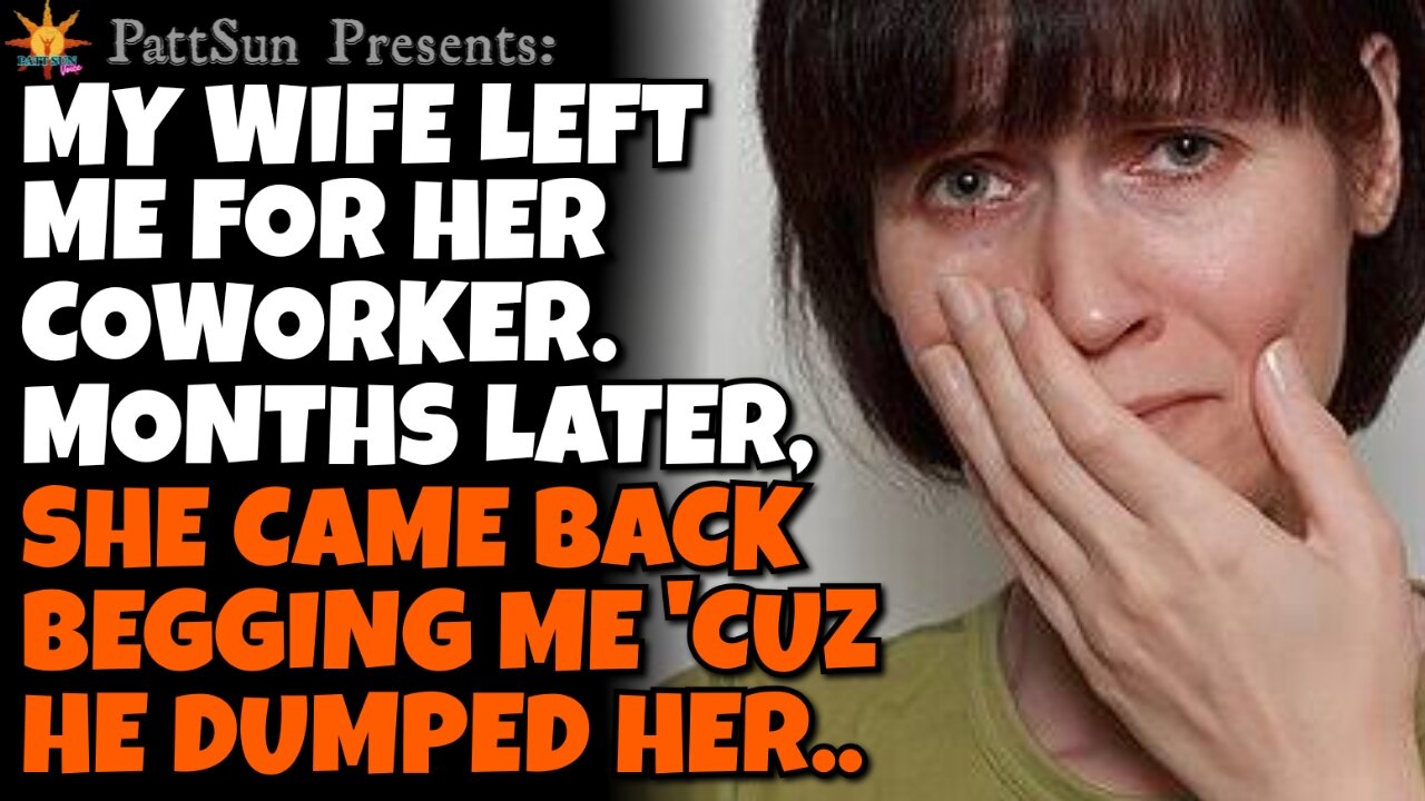 CHEATING WIFE left me for her coworker. Months later, she came crawling back 'cuz he dumped her