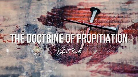 Robert Reed - The Doctrine of Propitiation