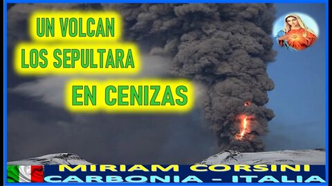 UN VOLCAN LOS SEPULTARA EN CENIZAS - MENSAJE DE MARIA SANTISIMA A MIRIAM CORSINI 18JUN22