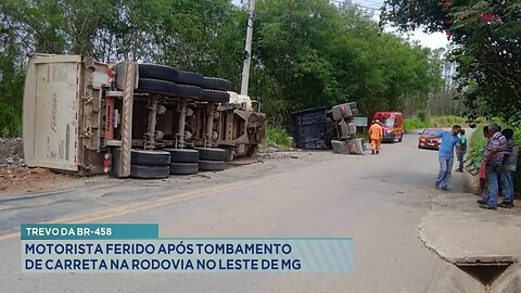 Trevo da BR-458: Motorista Ferido após Tombamento de Carreta na Rodovia no Leste de MG.