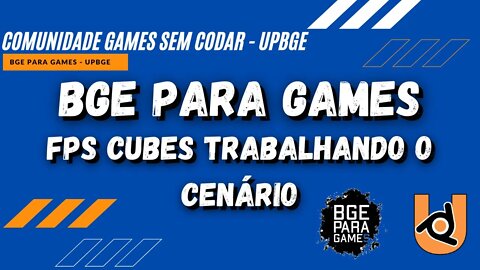 [UPBGE] FPS CUBES TRABALHANDO O CENÁRIO