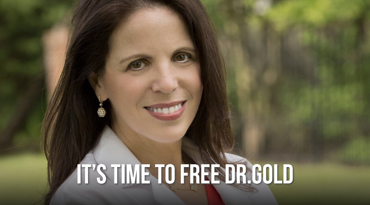 ENOUGH IS ENOUGH, FREE DR. GOLD!