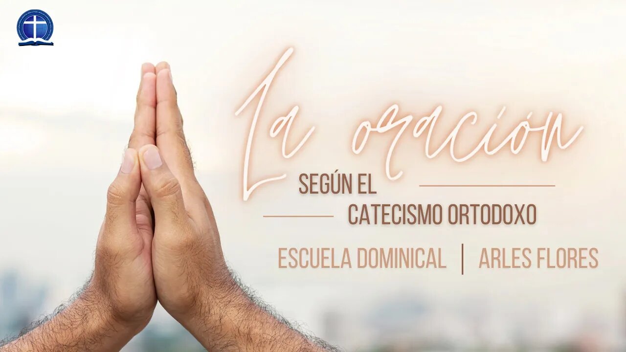La oración según el catecismo ortodoxo. Lección 4