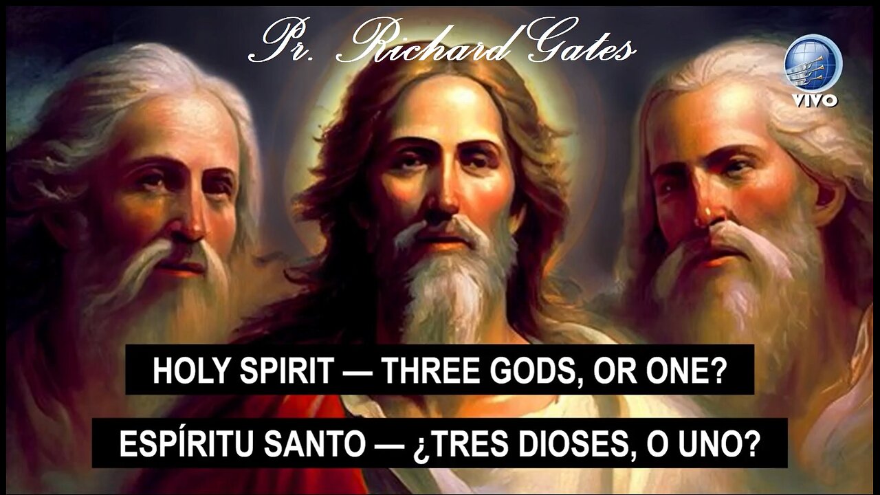 Holy Spirit - Three Gods, or one? / Epiritu Santo - ¿Tres Dioses, o uno? | Pr. Richard Gates