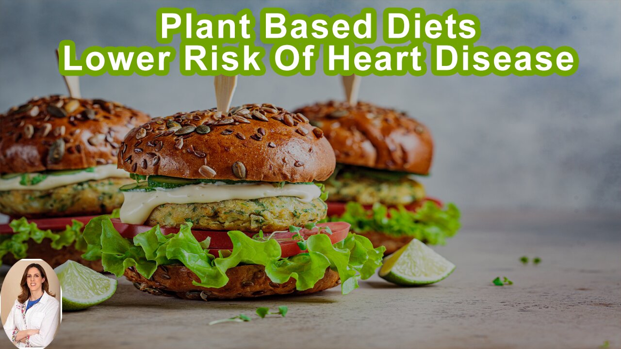 Studies Worldwide Have Shown That Diets That Are More Plant Based Have Lower Risk Of Heart Disease