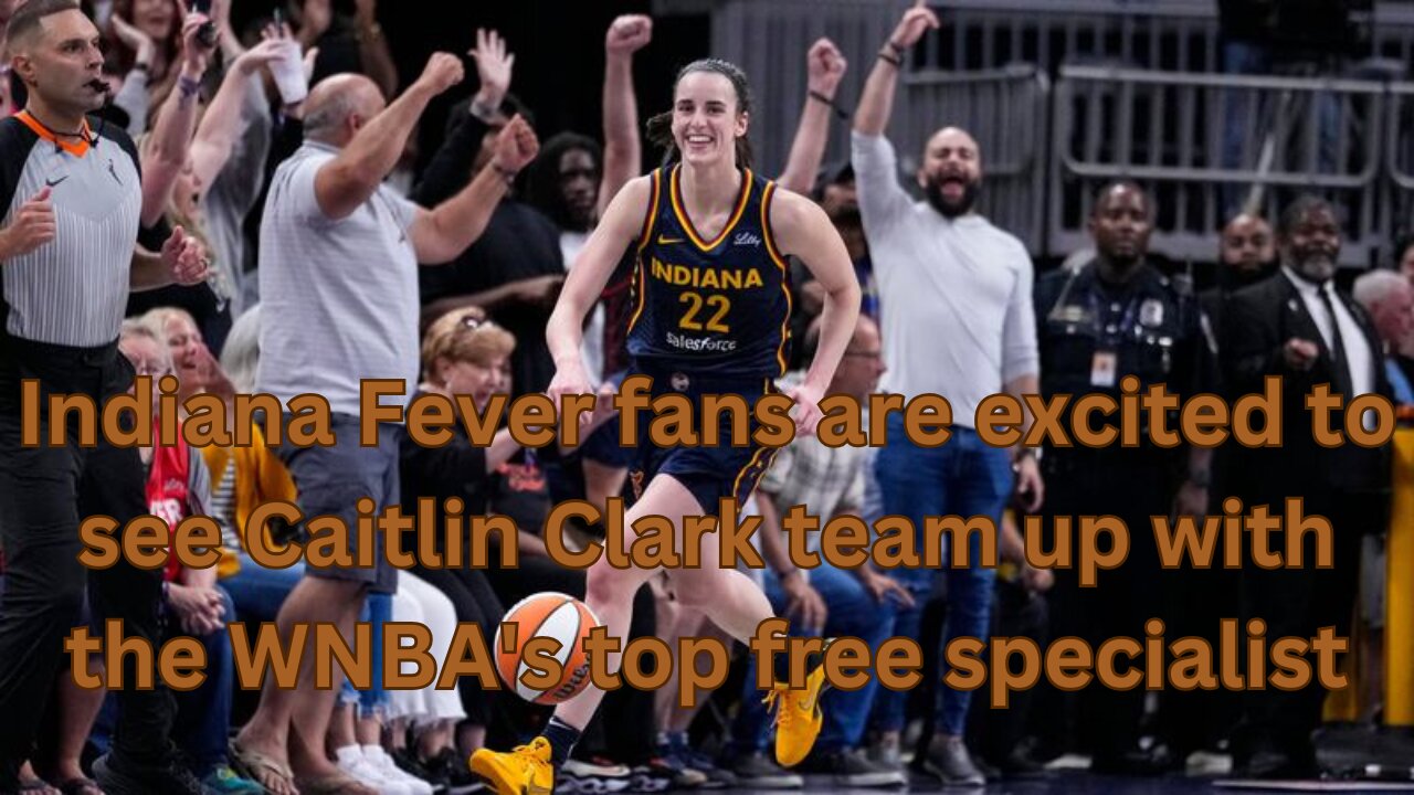 Indiana Fever fans are excited to see Caitlin Clark team up with the WNBA's top free specialist