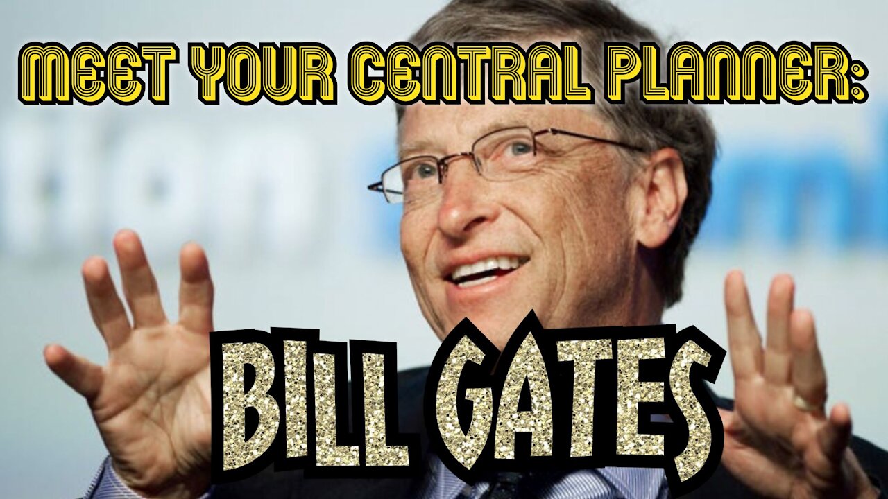 Meet your central planner: Bill Gates