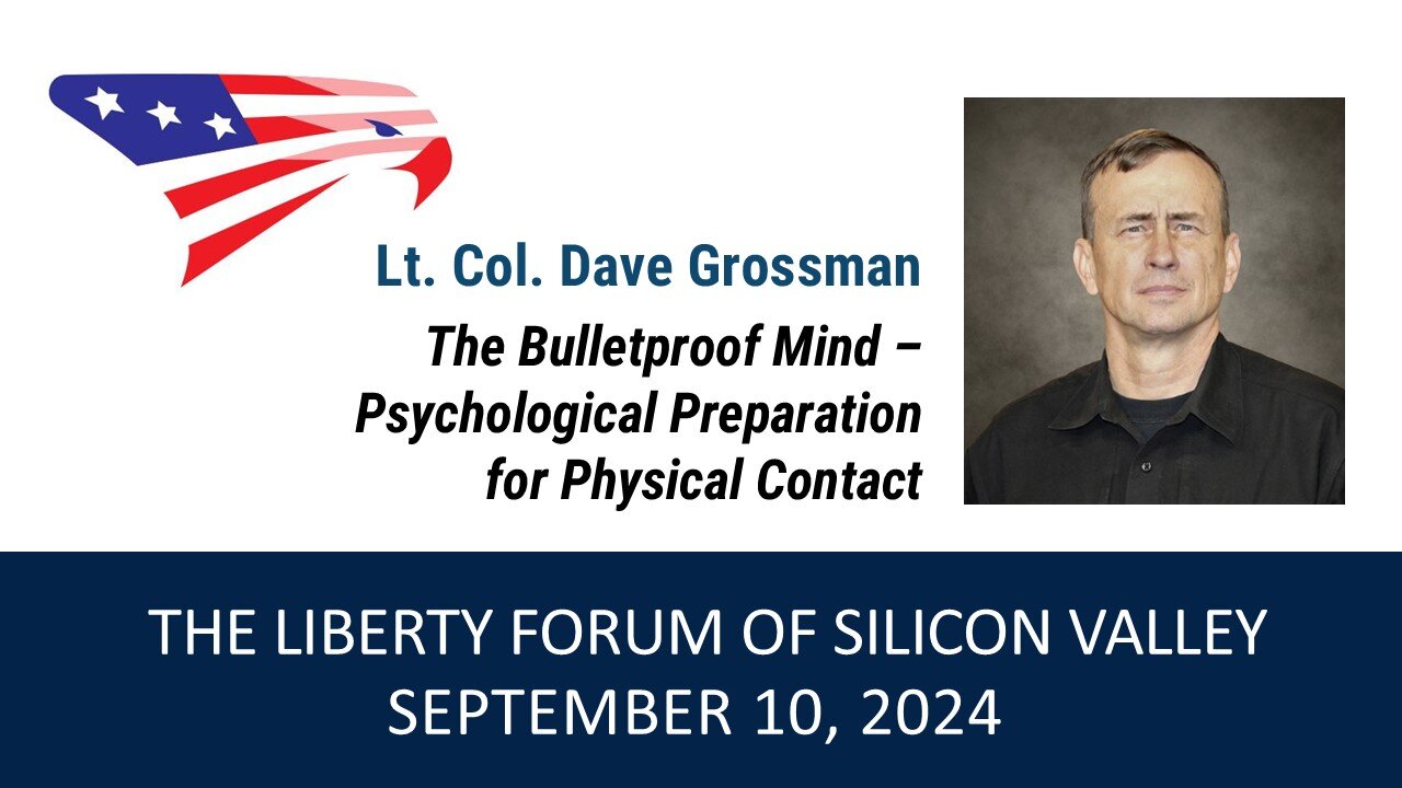 Lt. Col. Dave Grossman ~ The Liberty Forum ~ 9-10-2024