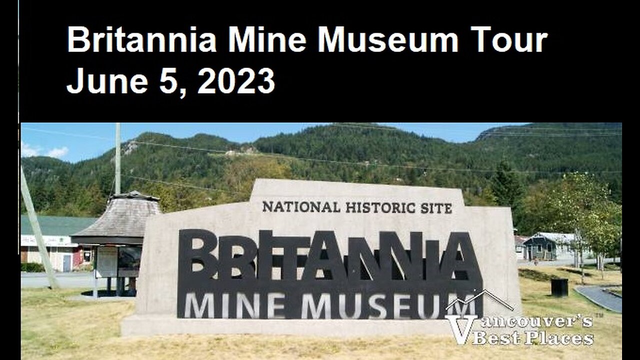 Britannia Mine Museum Tour June 5, 2023