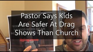 Pastor Says Kids Are Safer At Drag Shows Than Church