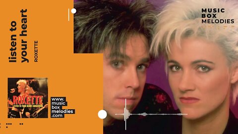 [Music box melodies] - Listen to your heart by Roxette