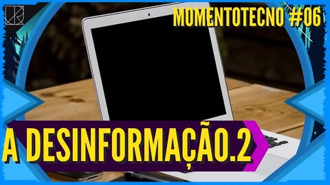 A Desinformação na Internet e Influência Social - Parte 2 || Comentários e Opiniões MomentoTecno #06