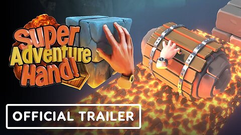 Super Adventure Hand - Official Release Date Trailer