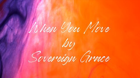 When You Move - Sovereign Grace