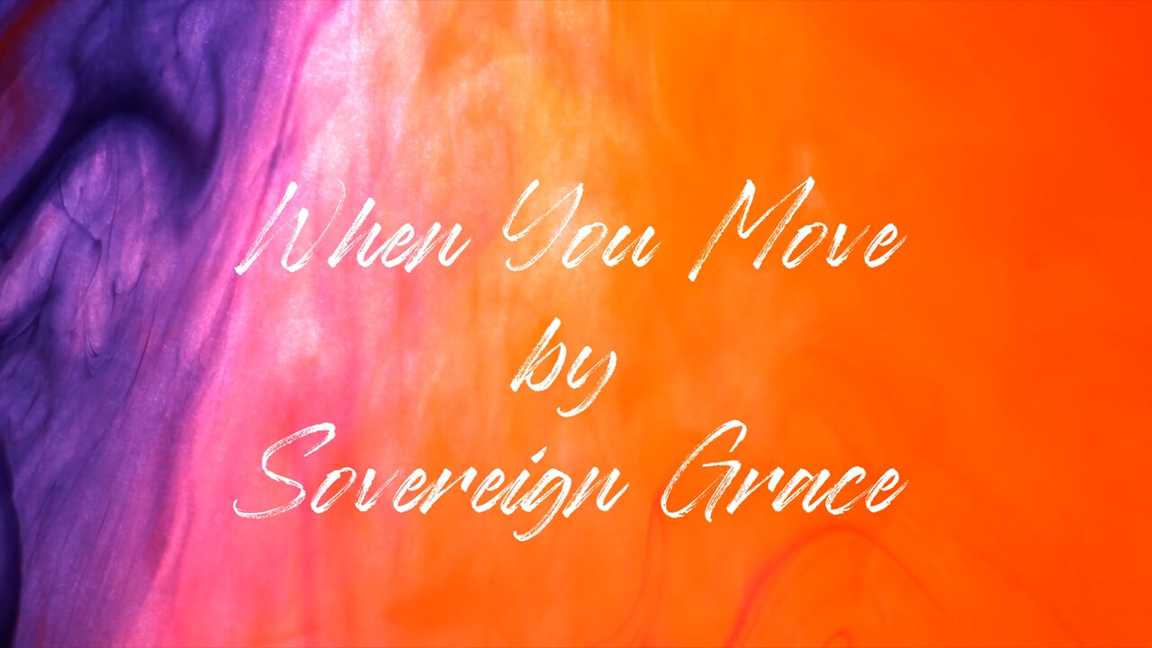 When You Move - Sovereign Grace