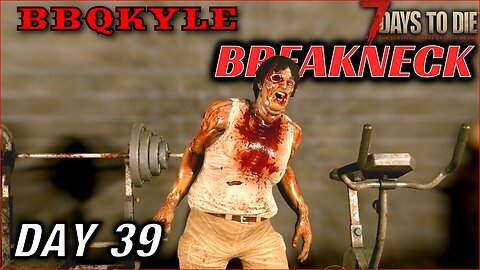 Gettin' Swol with Moe (7 Days to Die - Breakneck: Day 39)