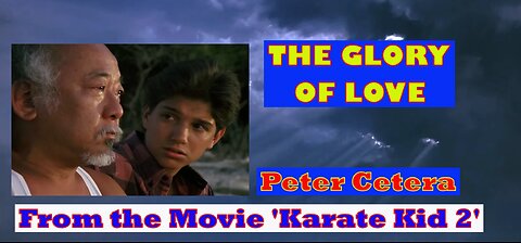 The Glory of Love - Peter Cetera - From the Movie 'Karate Kid 2'