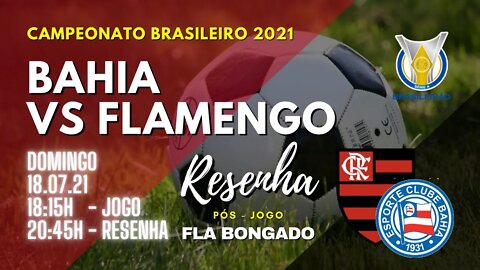 RESENHA PÓS-JOGO BAHIA x FLAMENGO| CANAL FLA BONGADO |