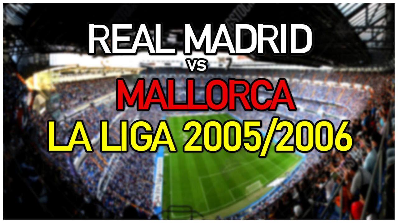 Real Madrid vs Mallorca (Spain La Liga 2005/2006)