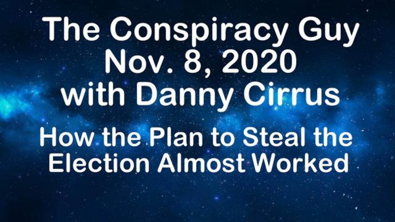 The Conspiracy Guy (8 November 2020) with Danny Cirrus