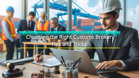 Unlocking Success: Choosing the Right Customs Broker for Smooth Clearance