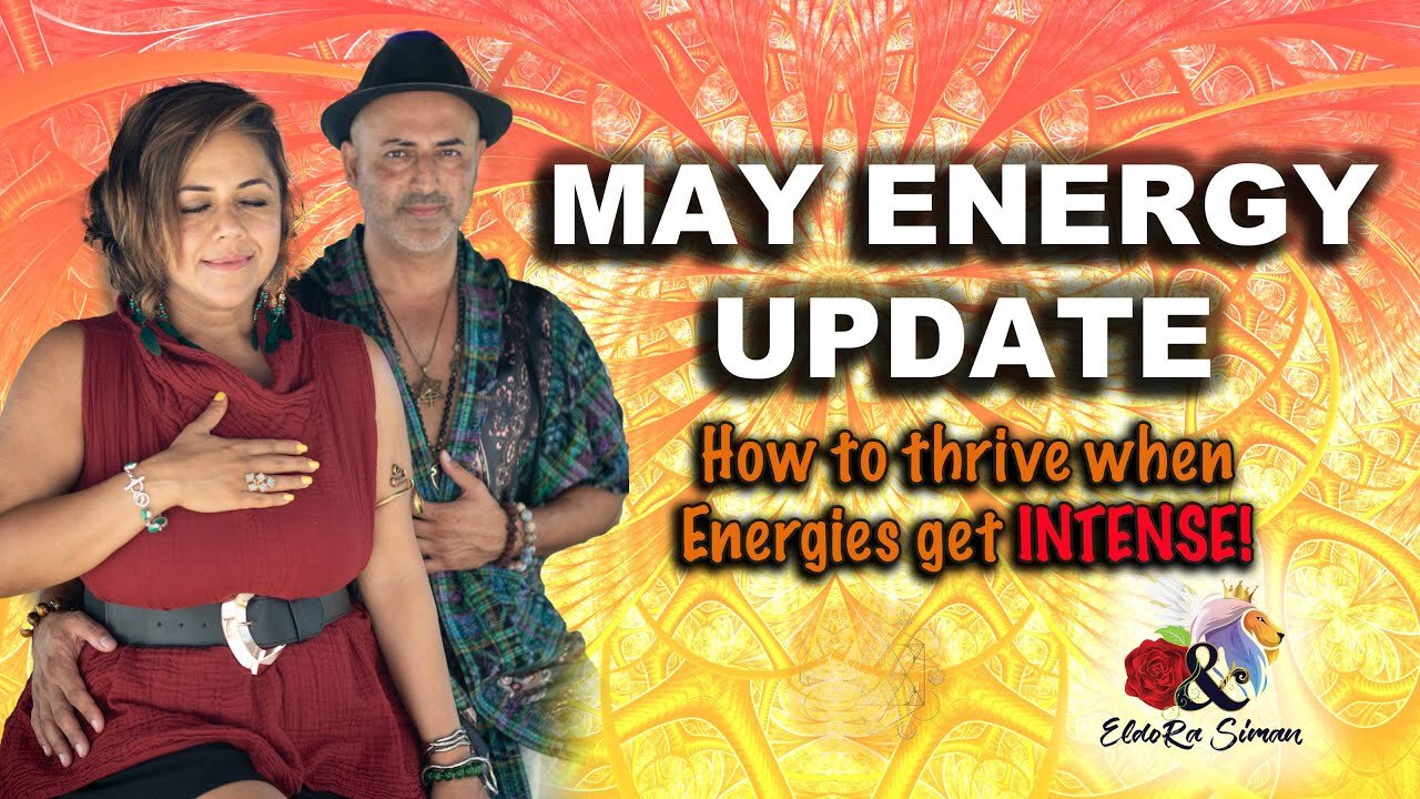 May Energy Update - How to THRIVE when energies get INTENSE!