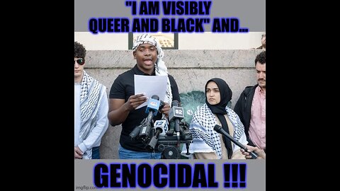 😁😁 " I am visibly queer and Black" and....GENOCIDAL !😁😁