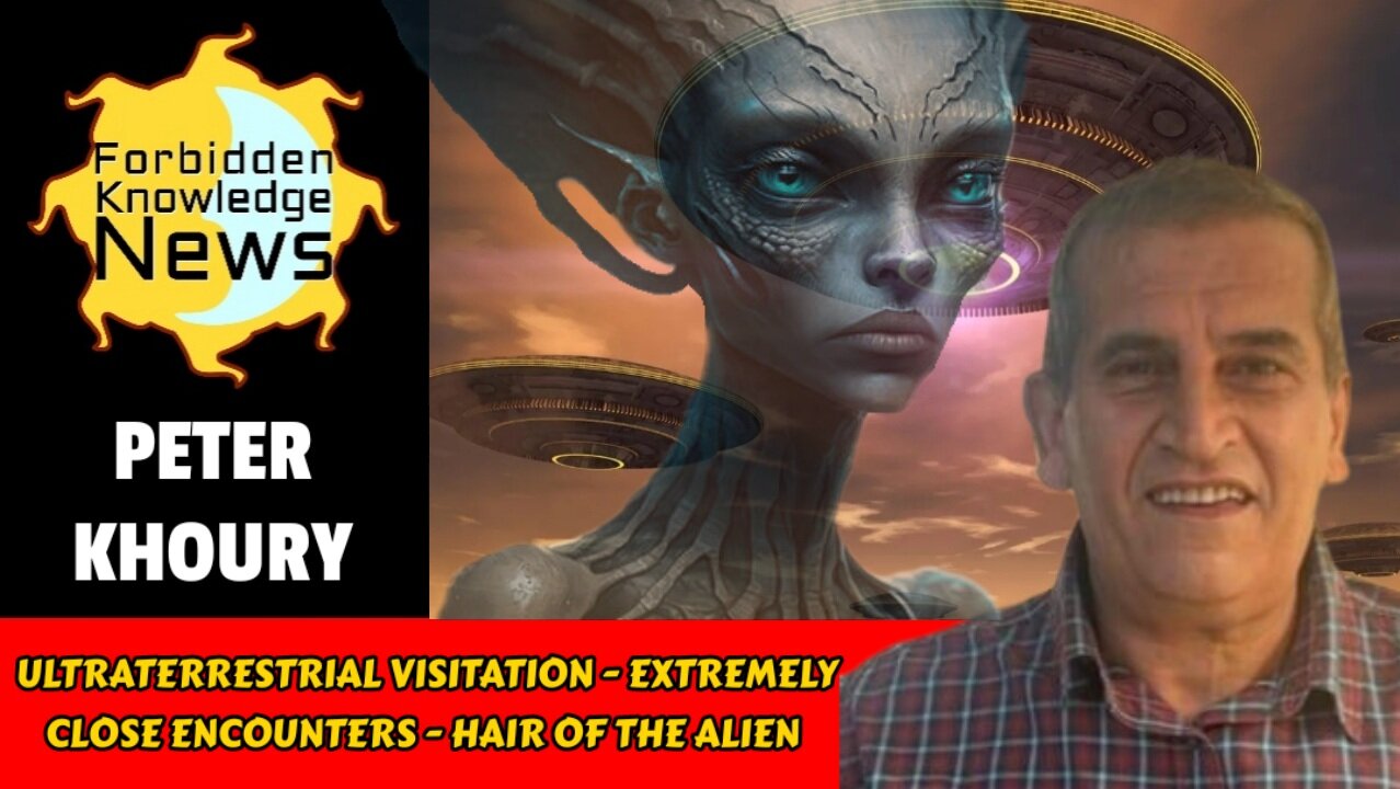 Ultraterrestrial Visitation - Extremely Close Encounters - Hair of the Alien | Peter Khoury