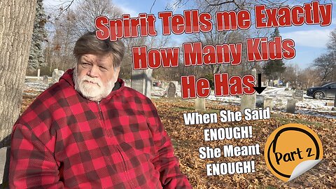Spirit tells me How many kids, but Enough is Enough! Part 2