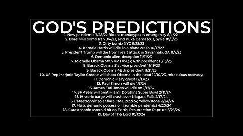 GOD'S PREDICTIONS- Harris crash 10/17; dirty bomb NYC 9/25; Trump death 11/7; Israel nuke Iran 9/4