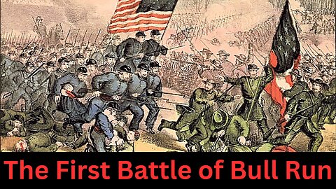 The First Battle of Bull Run - The First Major Battle of the Civil War