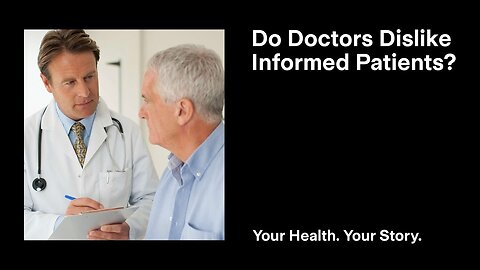 Do Doctors Dislike Informed Patients?