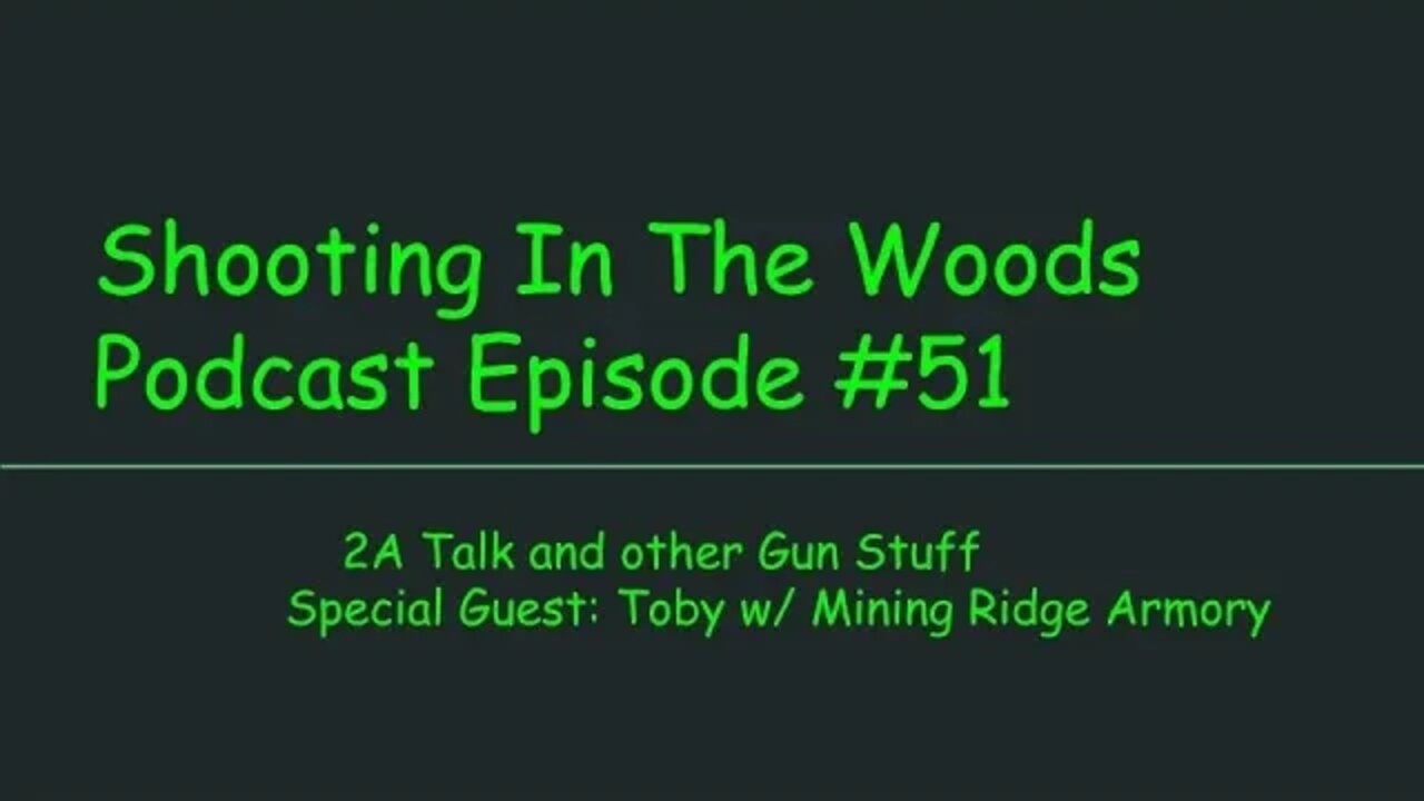 2A Talk and Other Guns Stuff....lol The SHooting In The Woods Podcast Episode #51