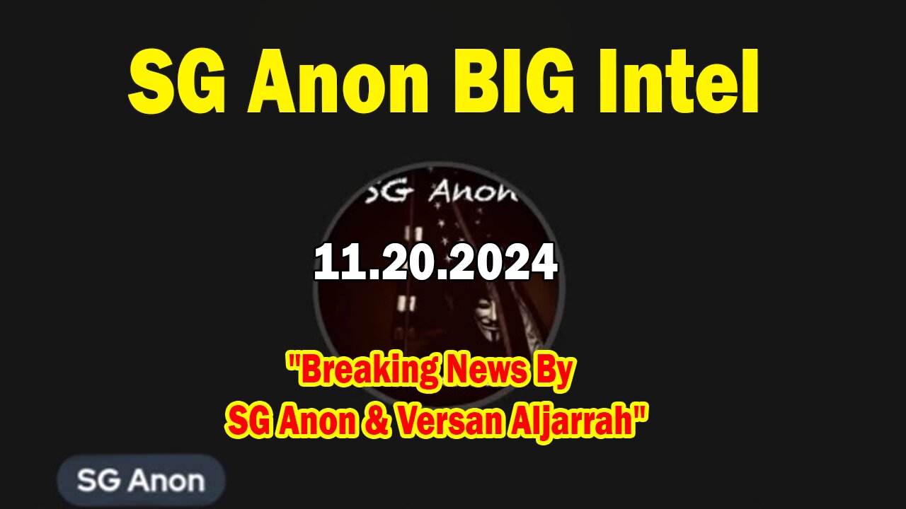 SG Anon BIG Intel Nov 21: "Breaking News By SG Anon & Versan Aljarrah"