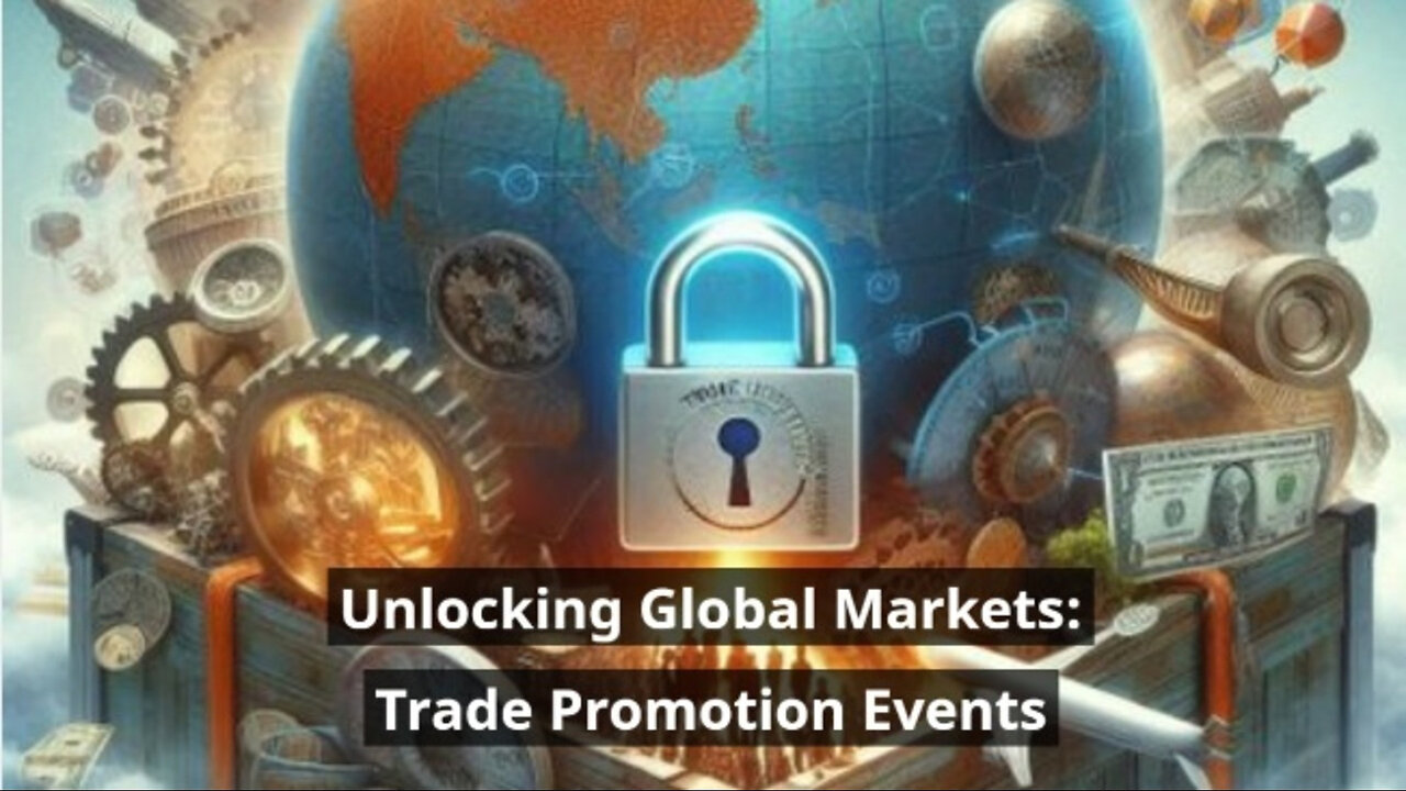 Unlocking Global Opportunities: The Power of Trade Promotion Events