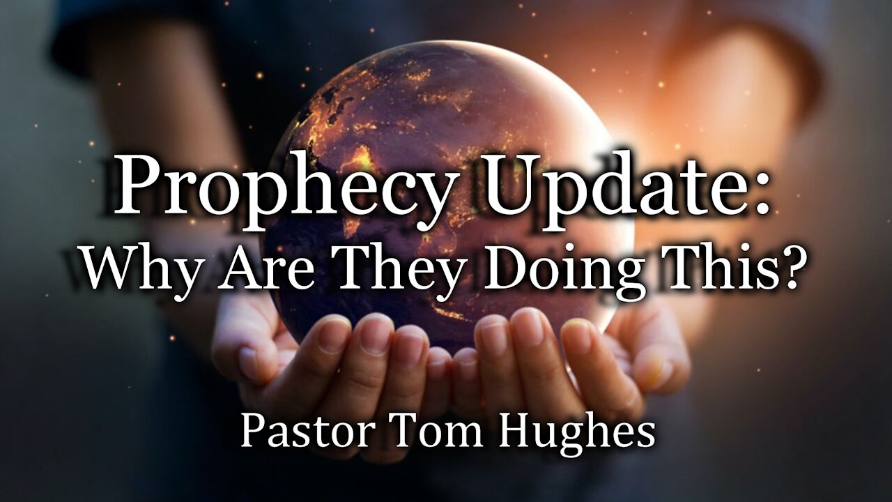 Prophecy Update: Why Are They Doing This?