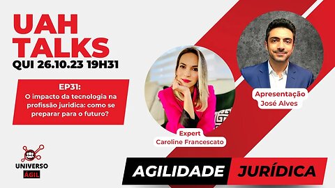 #UAHTALKs #AgilidadeJurídica EP31 O impacto da tecnologia na profissão jurídica