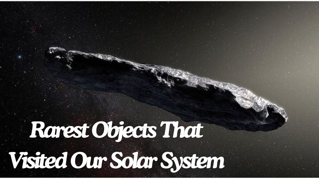 Rarest Objects That Visited Our Solar System!!