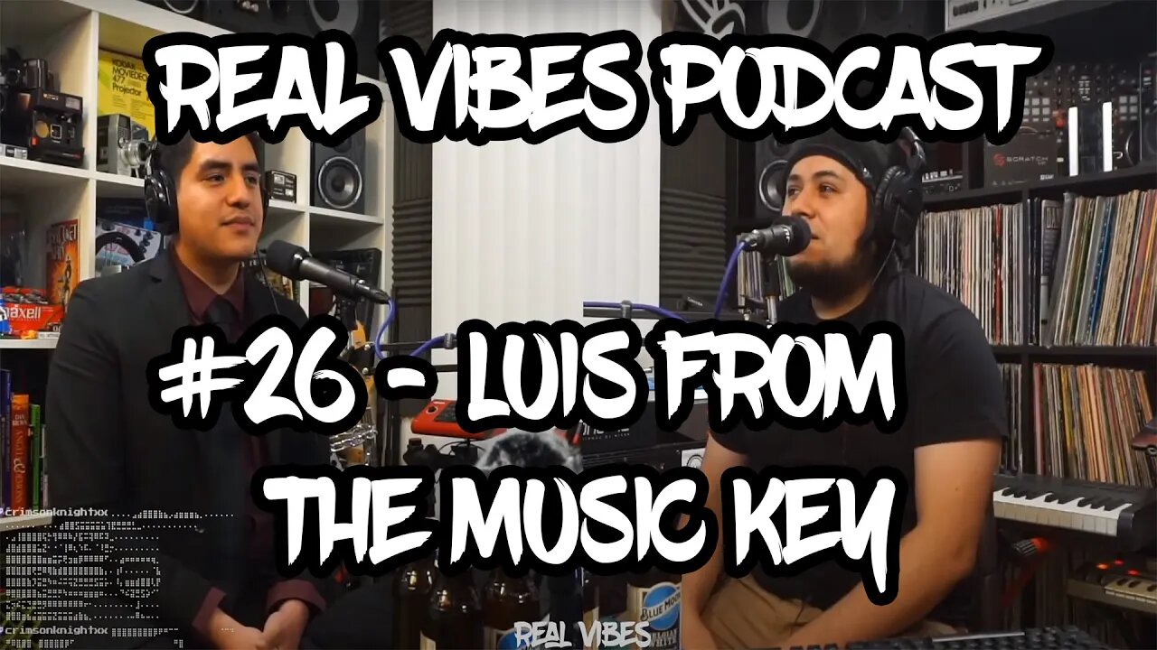 Real Vibes Podcast #26 - Luis from Nowhere Men and The Music Key