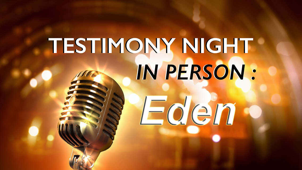 Testimony night - Eden (09-30-2019)