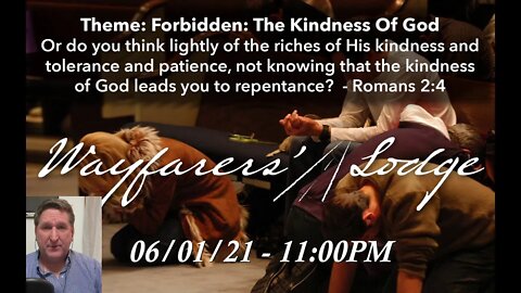 Wayfarers' Lodge - Forbidden: The Kindness Of God - June 1, 2021