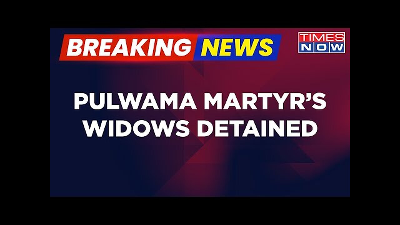 Breaking News: Protesting Widows Of Pulwama Martyrs Detained By Rajasthan Police | Latest News