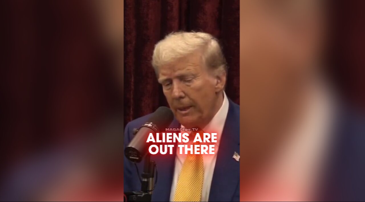 Joe Rogan: Trump Believes There is Life on Other Planets