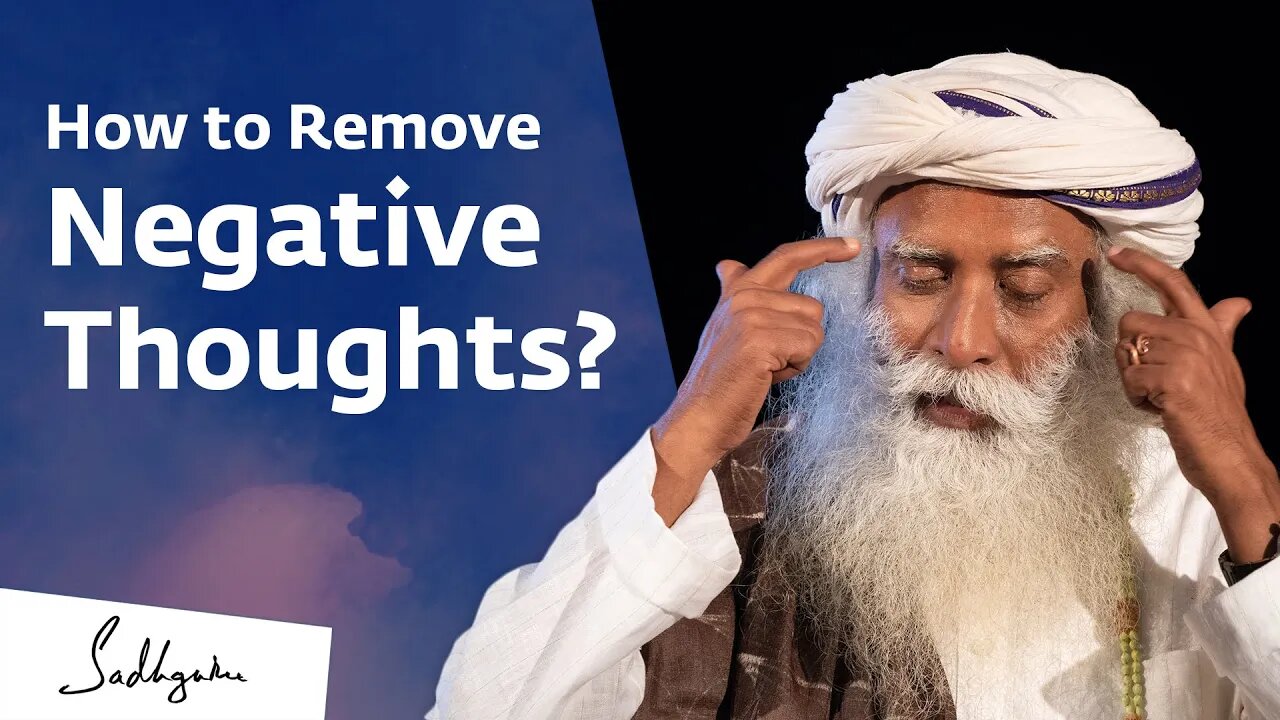 How To Remove Negative Thoughts?Sadhrugu Jagadish Vasudev Awnsers