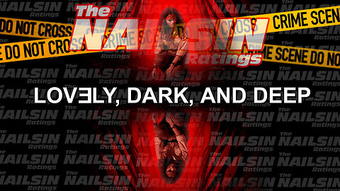 The Nailsin Ratings: Lovely, Dark And Deep