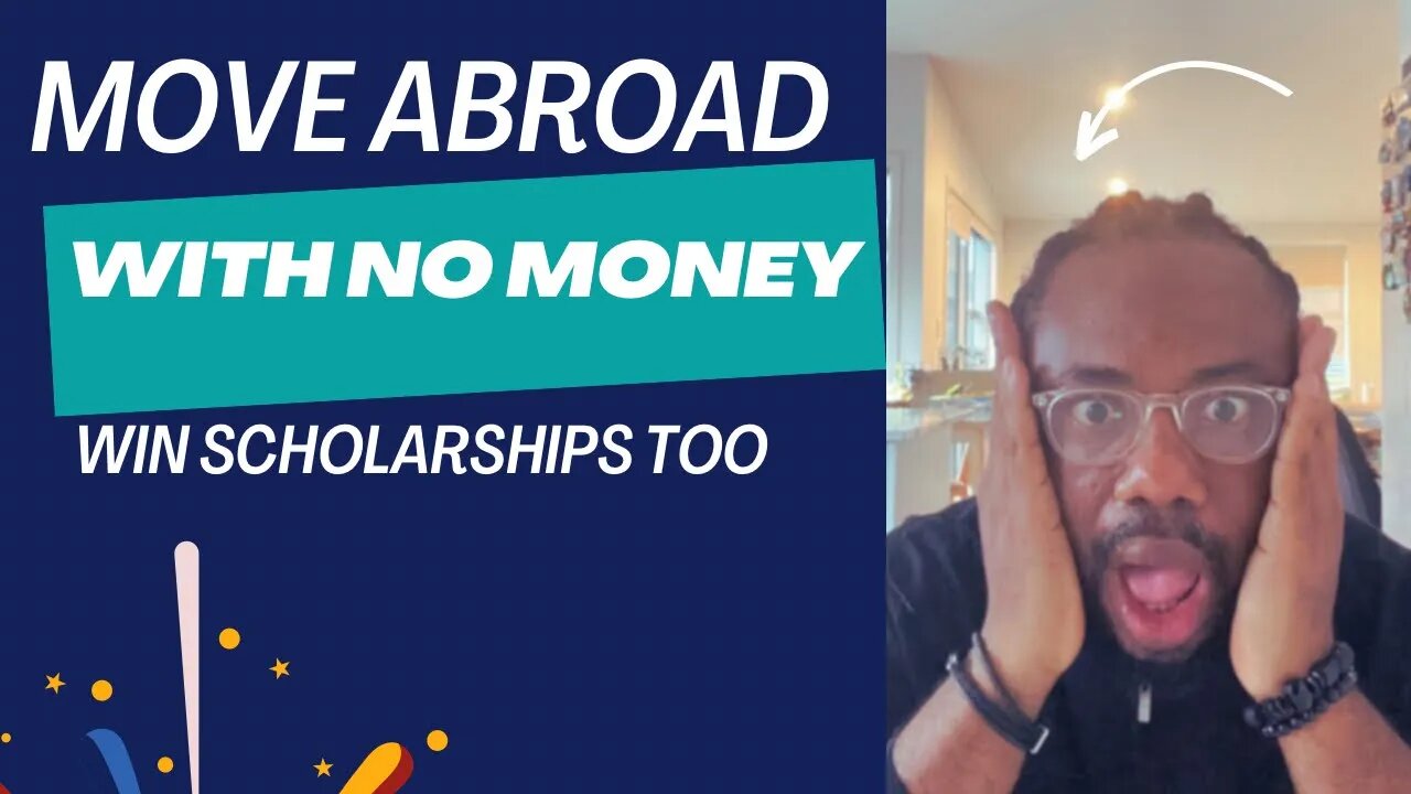 MOVE ABROAD WITH NO MONEY || HOW TO WIN SCHOLARSHIPS