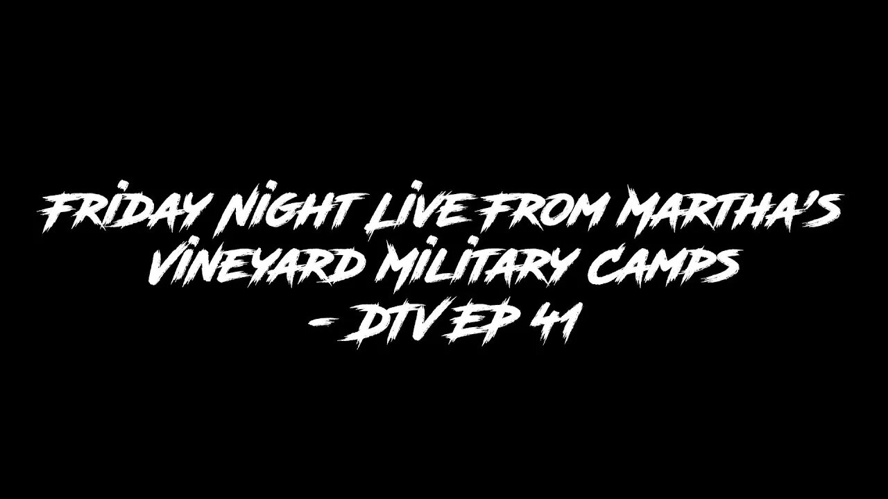 Friday Night Live From Martha's Vineyard Military Camps - DTV EP 41