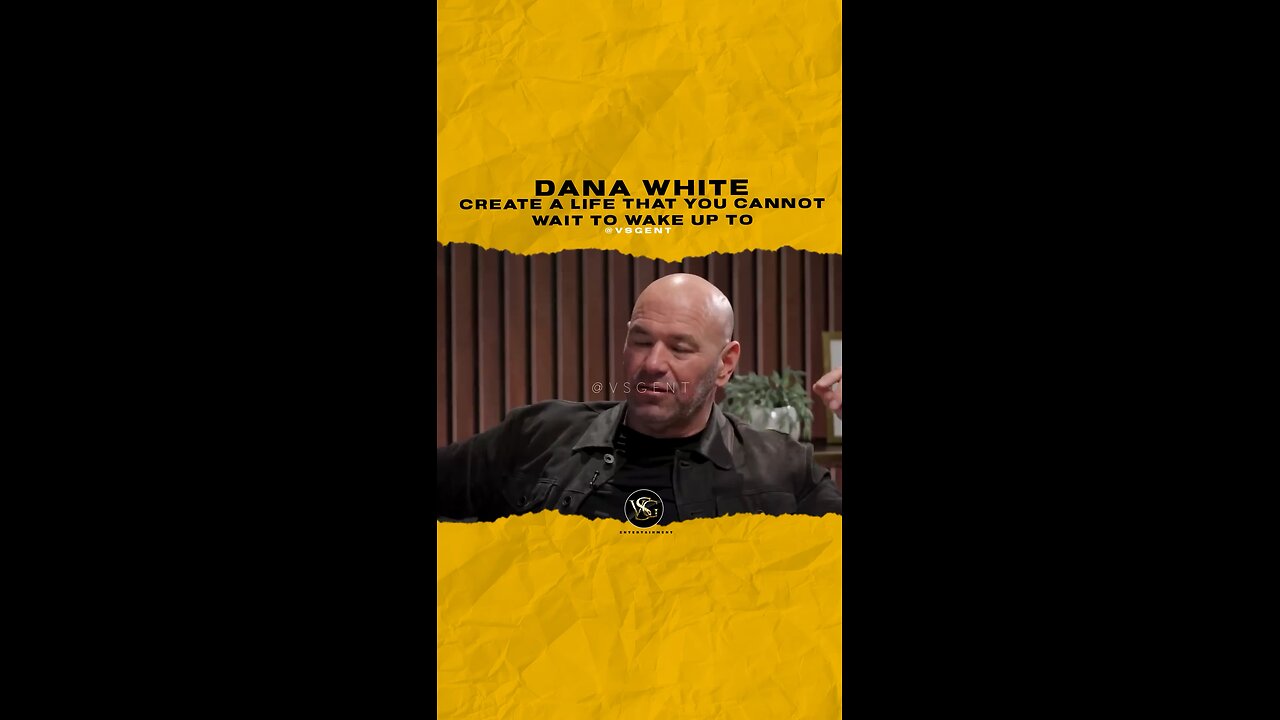 @danawhite Create a life that you cannot wait to wake up to